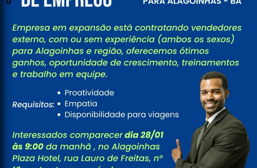 OPORTUNIDADE DE EMPREGO EM ALAGOINHAS: VAGAS PARA VENDEDORES EXTERNOS