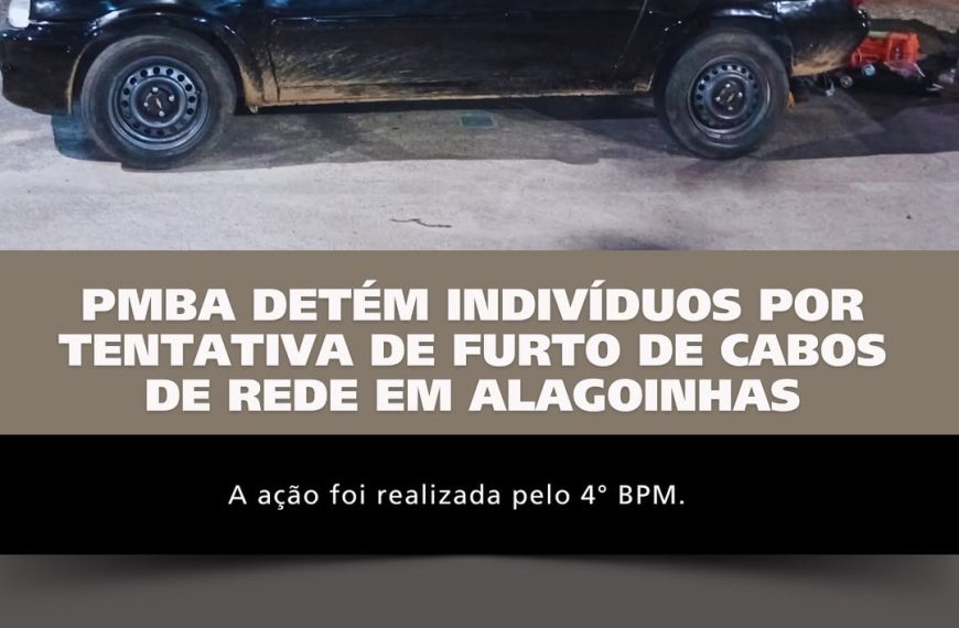 PMBA DETÉM SUSPEITOS DE TENTATIVA DE FURTO DE CABOS EM ALAGOINHAS